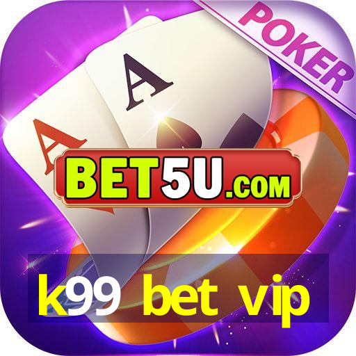 k99 bet vip